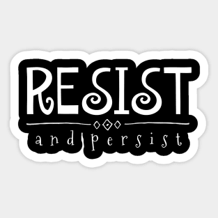 Resist and Persist Sticker